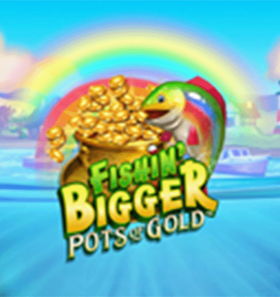 Fishin bigger pots of gold