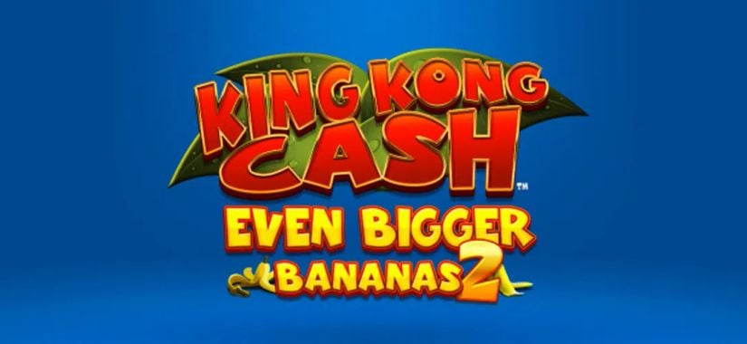 King Kong Cash Even Bigger Bananas 2 Slot Review